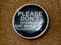 Please Don't Interrupt (pin badge)