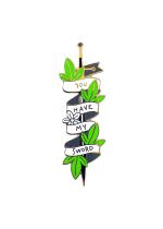 You Have My Sword (pin badge)